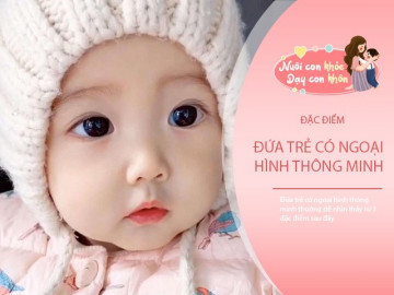 Không hề mê tín, 3 đặc điểm ngoại hình của em bé thông minh, trẻ nào có tất cả là rất may mắn