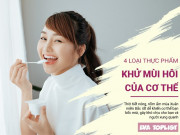 Clip Eva - Bí quyết đánh bay mùi hôi cơ thể với 4 loại thực phẩm "thần kỳ"