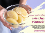 Clip Eva - Bí mật "hô biến" vòng 1 với 3 loại thực phẩm "thần thánh" này!