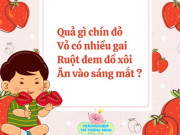 Nuôi con IQ EQ - Đố bé: Quả gì nghèo xác, nghèo xơ thân già?