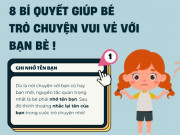 Nuôi con IQ EQ - Kỹ năng sống cho trẻ mầm non (P21): 8 bí quyết giao tiếp giúp con có cuộc trò chuyện vui vẻ với bạn bè