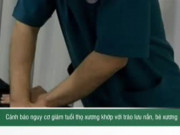 Clip Eva - Cảnh báo nguy cơ giảm tuổi thọ xương khớp với trào lưu nắn, bẻ xương