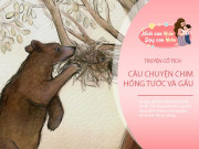 Nuôi con IQ EQ - Truyện cổ tích: Chim hồng tước và gấu