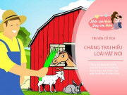 Nuôi con IQ EQ - Truyện cổ tích: Chàng trai hiểu loài vật nói
