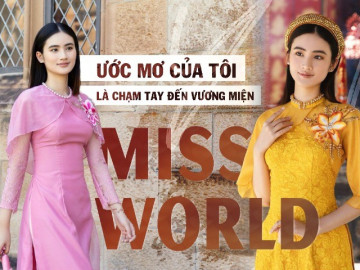 Phỏng vấn Hoa hậu Ý Nhi: Ước mơ của tôi là chạm tay đến vương miện Miss World!