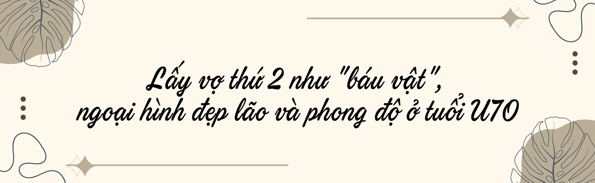 Bảo Liêm kiếm được amp;#34;báu vậtamp;#34; sau khi ly hôn vợ đầu, ngoại hình khó nhận ra ở tuổi U70 - 7