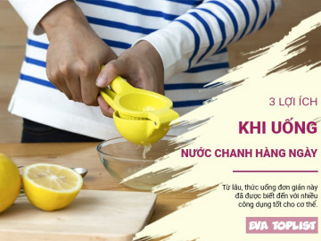 Khỏe mạnh hơn mỗi ngày với 3 lợi ích tuyệt vời từ nước chanh