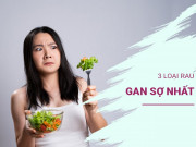3 loại rau gan sợ nhất, người khỏe mấy mà ăn nhiều cũng dễ tổn thương gan