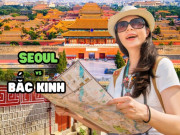 Đi du lịch nước ngoài lần đầu, tôi nên đến Seoul hay Bắc Kinh?