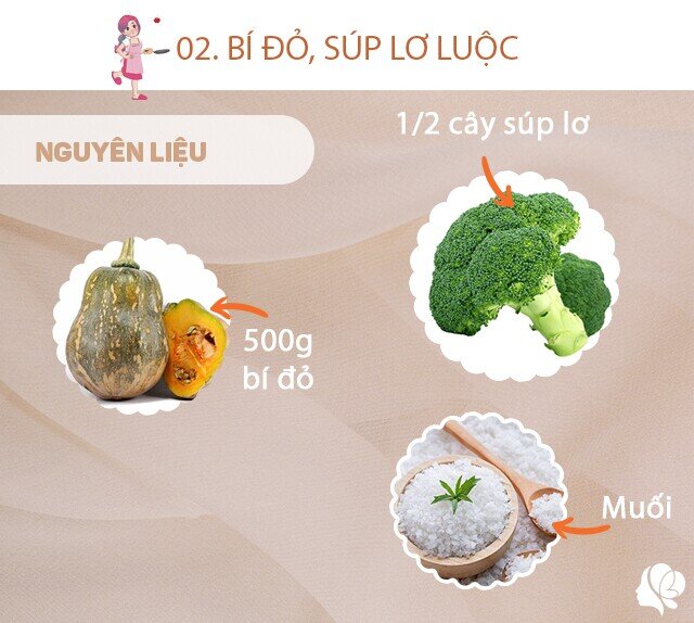 Chuẩn bị: 500g bí đỏ, 1/2 cây súp lơ, ít muối, ít dầu ăn.