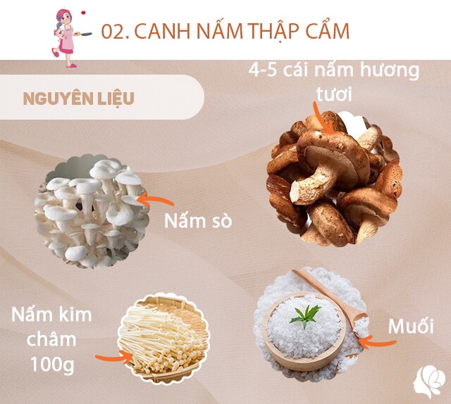 Chuẩn bị: 100g nấm kim châm, 50g nấm sò, muối, 4-5 cái nấm hương tươi, muối, nước luộc gà (nếu có).