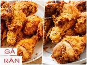 Cách làm gà rán ngon hoàn hảo ăn đứt KFC, ai ăn cũng phải hỏi xin công thức