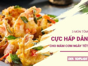 Clip Eva - Khám phá 3 món tôm đỏ hồng, hấp dẫn, không thể thiếu trong mâm cơm Tết