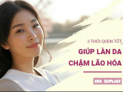 Clip Eva - 3 bước đơn giản giữ da đẹp, xua tan lão hóa