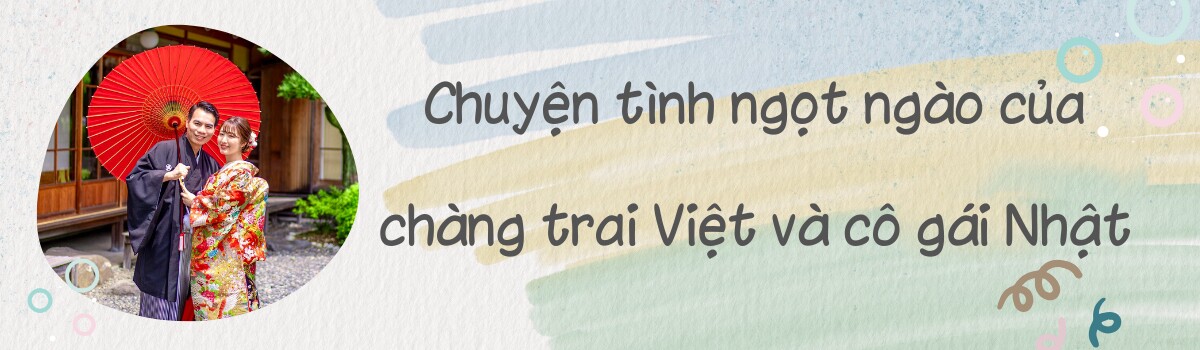 Chàng trai 9X đi hỏi cưới vợ Nhật bằng một thùng cam, được “duyệt” ngay vì quá chân thành - 1