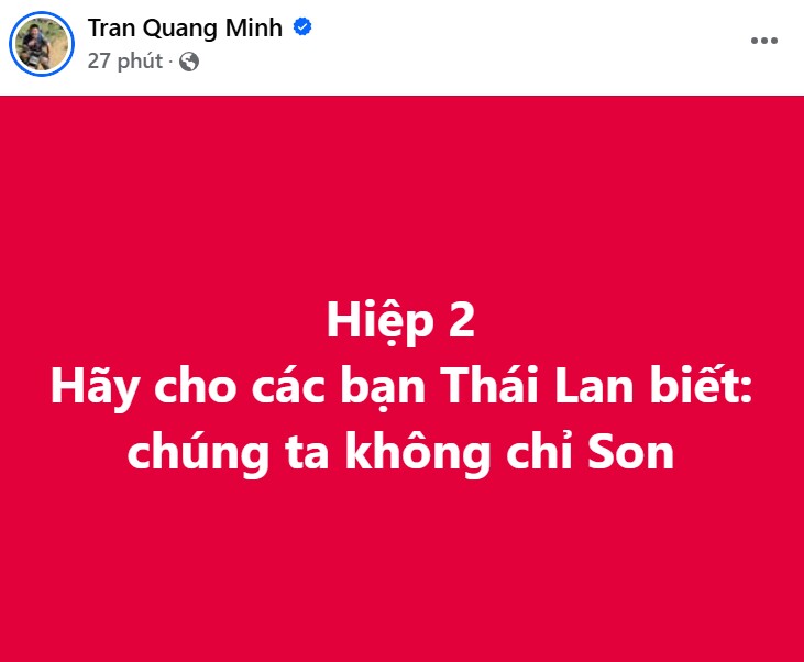 BTV Trần Quang Minh động viên đội tuyển Việt Nam sau khi Xuân Son rời sân: Hiệp 2 hãy cho các bạn Thái Lan biết chúng ta không chỉ Son.