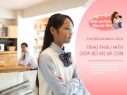 Nuôi con IQ EQ - Trẻ nói "Bố mẹ không hiểu con gì cả!", cách trả lời tinh tế quyết định tương lai cả nhà