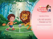 Nuôi con IQ EQ - Truyện cổ tích: Cậu bé và bức tranh sư tử