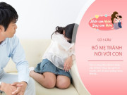Nuôi con IQ EQ - Có 3 câu bố mẹ nên giữ chặt trong lòng, vô tình nói ra sẽ làm tổn thương trẻ