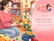 Nuôi con IQ EQ - 3 sai lầm thể hiện tình yêu, khiến trẻ dần xa cách bố mẹ