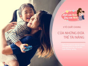 Nuôi con IQ EQ - Đứa trẻ có tố chất của người thành đạt sẽ thể hiện sớm 3 đặc điểm