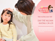 Nuôi con IQ EQ - Bố mẹ có EQ cao dùng 4 câu "thần chú" dạy trẻ nổi loạn ngoan vâng lời