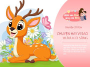 Nuôi con IQ EQ - Truyện cổ tích: Vì sao hươu có sừng?