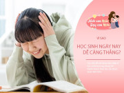 Nuôi con IQ EQ - Chuyên gia: 1/4 học sinh gặp vấn đề tâm lý, đánh cược sức khỏe và tinh thần để đạt điểm cao