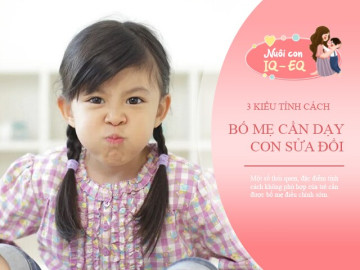 3 kiểu tính cách ở trẻ sửa đổi ngay, nếu không lớn lên không biết hiếu thảo bố mẹ
