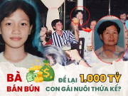 Tin tức - Nữ đại gia bán bún nào nổi danh ở Sài Gòn với khối tài sản "siêu khủng", qua đời để lại 1.000 tỷ cho con gái nuôi?