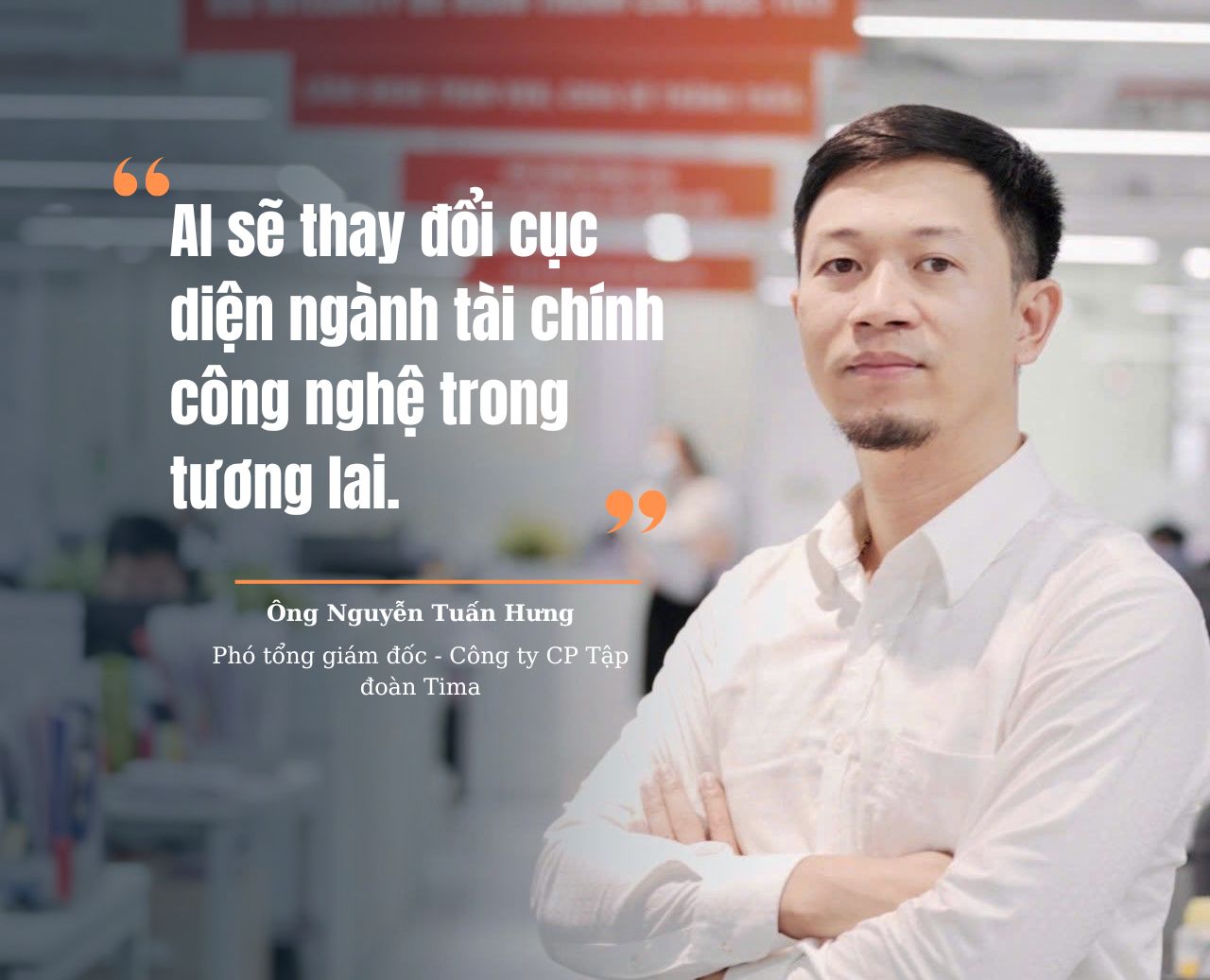 Tima khẳng định về tương lai của trí tuệ nhân tạo. Nguồn: Tima