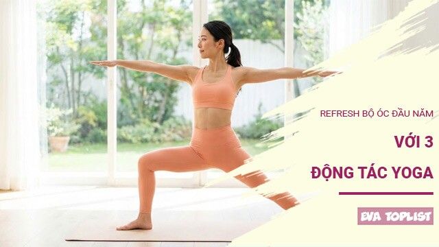 Năm mới tươi mới: 3 động tác yoga làm sạch tâm trí ngay lập tức