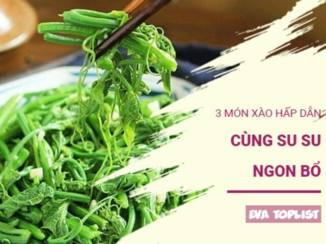 Thanh mát, dễ nấu, lại tốt cho sức khỏe: 3 món xào từ rau su su ai cũng mê