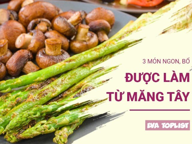 Đổi vị bữa cơm với 3 món măng tây siêu ngon, bổ dưỡng không thể bỏ qua