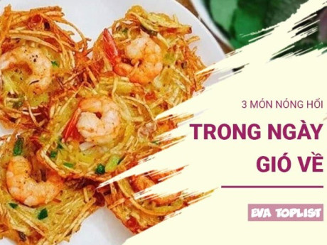 3 món nóng hổi cực hợp ngày gió mùa, ăn đến đâu ấm người đến đó
