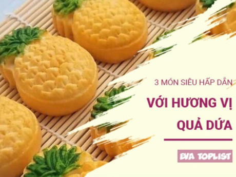 3 món ngon “bùng vị giác" nhờ quả dứa, ăn một lần là nhớ mãi