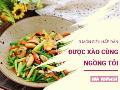 Bếp Eva - Đổi vị cực đã với 3 món xào ngồng tỏi thơm ngon, ăn là nghiện
