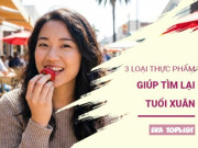 Clip Eva - Bí mật trẻ lâu: 3 loại thực phẩm nuôi dưỡng thanh xuân từ bên trong