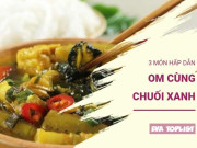 Đổi vị bữa cơm gia đình với loạt món ngon khó cưỡng từ chuối xanh