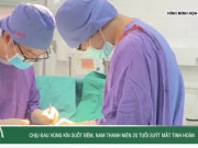 Clip Eva - Chịu đau vùng kín suốt đêm, nam thanh niên 20 tuổi suýt mất tinh hoàn