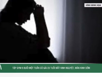 Tập gym 6 buổi một tuần cô gái 23 tuổi mất kinh nguyệt, mãn kinh sớm