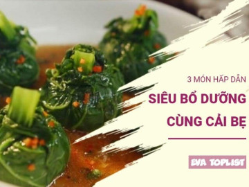 Bếp Eva - Đơn giản mà bổ dưỡng: 3 món ngon không thể bỏ qua từ cải bẹ