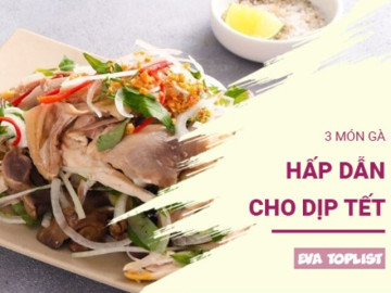 Bếp Eva - Không chỉ có gà luộc: 3 cách chế biến món gà ngon cho mâm cơm tết tròn vị
