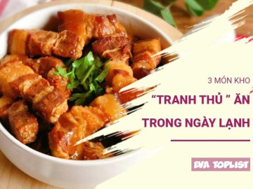 Trời trở gió, đừng bỏ lỡ 3 món kho đậm đà sưởi ấm cả nhà