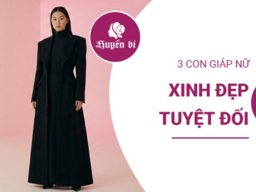 3 con giáp nữ xinh đẹp nổi bật, đi đến đâu cũng khiến người khác phải ngoái nhìn