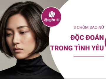 3 chòm sao nữ “yêu là phải theo ý em”: Độc đoán nhưng lại rất chung tình