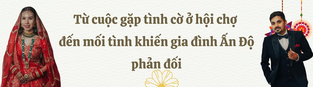 Bị bố mẹ bạn trai Ấn Độ phản đối kịch liệt, 9X quyết tâm “cưa đổ” phụ huynh và màn “quay xe” ngoạn mục - 1