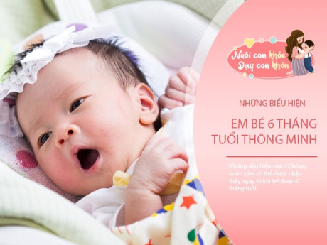 4 dấu hiệu trẻ 6 tháng tuổi đang phát triển vượt trội cả EQ và IQ