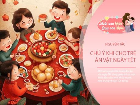 3 nguyên tắc mẹ nên nhớ khi cho trẻ ăn vặt ngày Tết