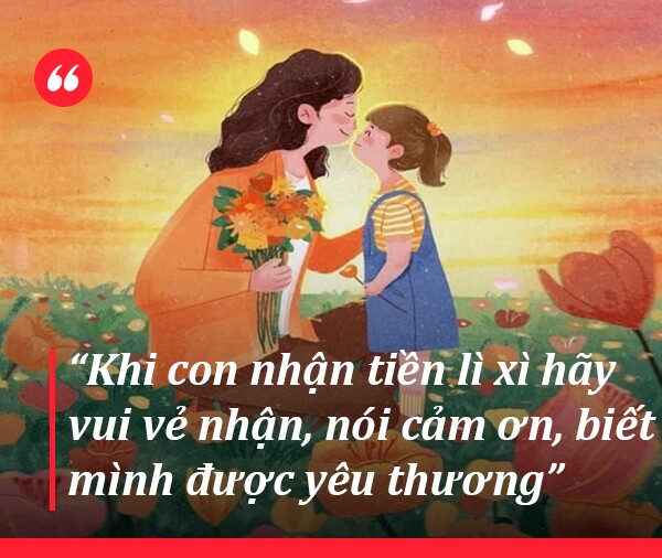 amp;#34;Mẹ ơi, tiền mừng tuổi năm mới là gì ạ?amp;#34; Mẹ thông minh sẽ dùng 3 câu này để trả lời - 7